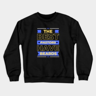 The Best Pastors Have Beards | Pastor Crewneck Sweatshirt